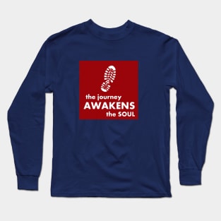 The Journey Awakens the Soul Long Sleeve T-Shirt